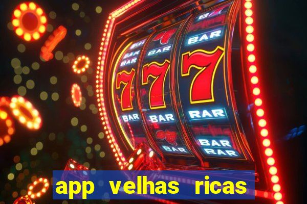 app velhas ricas do pix